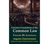 Augusto Zimmermann Christian Foundations of the Common Law, Volume 3 (Tascabile)