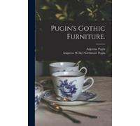 Augustus 1762-1832 Pugin Pugin's Gothic Furniture. (Tascabile)