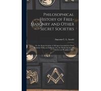 Augustus C L Ar Philosophical History of Free-Masonry and Oth (Copertina rigida)