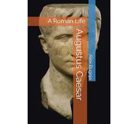 Augustus Caesar: A Roman Life