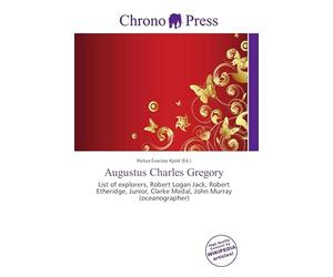 Augustus Charles Gregory: List of explorers, Robert Logan Jack, Robert Etheridge, Junior, Clarke Medal, John Murray (oceanographer)