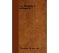 Augustus De Morgan The Elements Of Arithmetic (Tascabile)