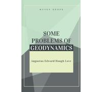 Augustus Edward Hough Love Some Problems of Geodynamics (Tascabile)
