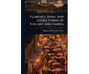 Augustus John Cu Florence, Siena, And Other Towns Of Tuscany (Copertina rigida)