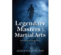 Augustus John Roe Legendary Masters of the Martial Arts (Tascabile)