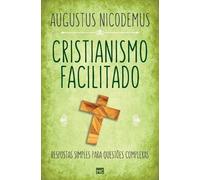 Augustus Nicodemus Cristianismo facilitado (Tascabile)