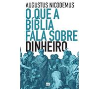 Augustus Nicodemus O que a Bíblia fala sobre dinheiro (Tascabile)