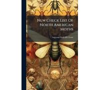 Augustus Radcliffe Grot New Check List Of North American Moth (Copertina rigida)