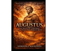 Augustus: The Death of a Republic and the Peace That Rebuilt Rome
