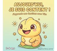 AUJOURD'HUI, JE SUIS CONTENT !: J'apprends mes émotions avec Tiko