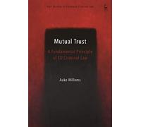 Auke Willems The Principle of Mutual Trust in EU Criminal Law (Copertina rigida)