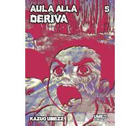 AULA ALLA DERIVA. VOL. 5 - UMEZU KAZUO - Star Comics