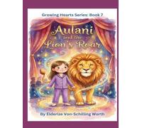Aulani and the Lion's Roar: Growing Hearts Series: Book 7