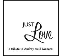 Auld, Audrey - Just Love A Tribute To Audrey Auld Mezera (2 CD)