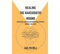 Aulyn Bill Healing the Narcissistic Wound (Tascabile) Nascissitic Life