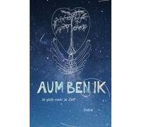 AUM BEN IK: Je gids naar je Zelf