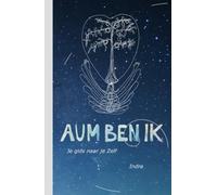 AUM BEN IK: Je gids naar je Zelf