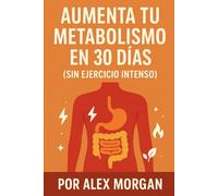 Aumenta tu metabolismo en 30 días (sin ejercicio intenso)