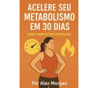 Aumente o seu metabolismo em 30 dias (sem treino intenso)