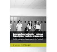 Aumento de Trastornos Mentales y Fenómenos Psicopatológicos Transitorios en Adolescentes: Análisis de los Factores Catalizadores (Versión Preliminar)