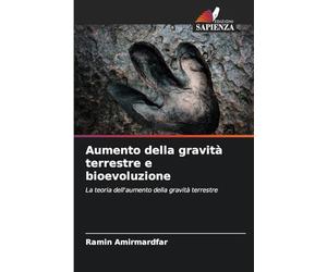 Aumento della gravità terrestre e bioevoluzione: La teoria dell'aumento della gravità terrestre