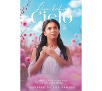 AÚN HABÍA CIELO: Cuando la fe comienza, el milagro nace