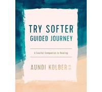 Aundi Kolber Try Softer Guided Journey (Tascabile)