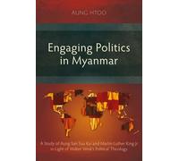 Aung Htoo Engaging Politics in Myanmar (Tascabile)