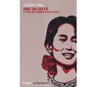 Aung San Suu Kyi. Il futuro della Birmania. Oltre la politica
