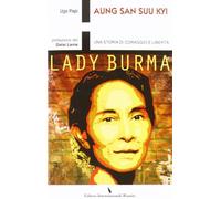 Aung San Suu Kyi. Una Storia Di Coraggio E Libertà