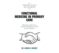 Functional Medicine in Primary Care: Together, We Will Get You Better