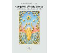 Aunque el silencio aturda. Un hilo de oro entre el vacío y la vida