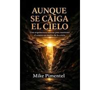 AUNQUE SE CAIGA EL CIELO: Una arquitectura interna para mantener el centro en tiempos de crisis