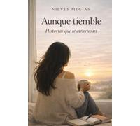 Aunque Tiemble: Historias que te atraviesan