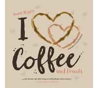 Aunt Biya's I Love Coffee and Donuts Minimalist Coloring Book for Adults: A Coloring Book for Grown-Ups Who Need a Coffee Break (and a Snack)