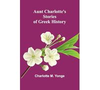 Aunt Charlotte'S Stories Of Greek History