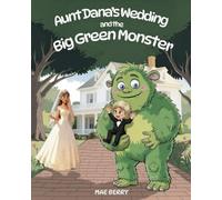 Aunt Dana's Wedding and the Big Green Monster