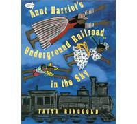 Aunt Harriet's Underground Railroad in the Sky
