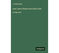 Aunt Jane's Nieces and Uncle John: in large print