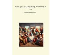 Aunt Jo's Scrap-Bag, Volume 4