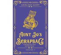 Aunt Jo's Scrapbag 3: Cupid and Chow-Chow and Other Stories