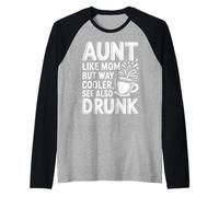 Aunt Like Mom But Way Cooler See Also Drunk - Maglia con Maniche Raglan