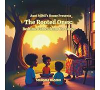 Aunt Mi Mi's House Presents The Rooted Ones: Bedtime Fables from the Grove