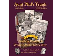 Aunt Phil's Trunk Volume One Student Workbook Third Edition: Bringing Alaska's h