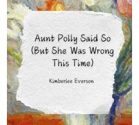 Aunt Polly Said So (But She Was Wrong This Time): A Story about Evidence and Truth