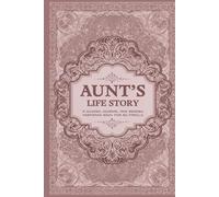 Aunt’s Life Story: A Guided Journal and Memory Keepsake Book for My Family