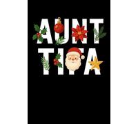Aunt Tita: Journal 6x9 120 Pages Funny Festive Aunt Christmas Notebook