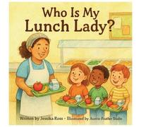Auntie Feather Studio Jessika Ross Who Is My Lunch Lady? (Tascabile)