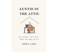 Auntie In The Attic: Ten aunties. Ten attics. What are they up to?