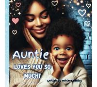 Auntie Loves You So Much: A Heartwarming Story of Unbreakable Love and Friendship